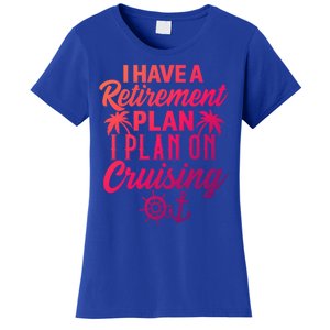 Cruising Retiret Plan Cruise Ship Vacation Funny Retired Funny Gift Women's T-Shirt