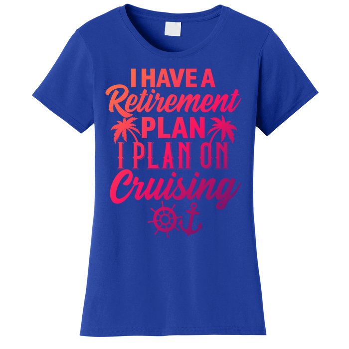 Cruising Retiret Plan Cruise Ship Vacation Funny Retired Funny Gift Women's T-Shirt