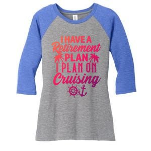 Cruising Retiret Plan Cruise Ship Vacation Funny Retired Funny Gift Women's Tri-Blend 3/4-Sleeve Raglan Shirt