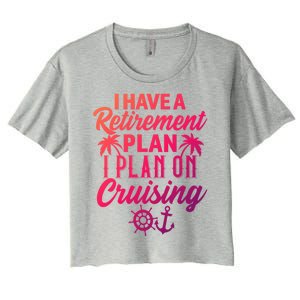 Cruising Retiret Plan Cruise Ship Vacation Funny Retired Funny Gift Women's Crop Top Tee