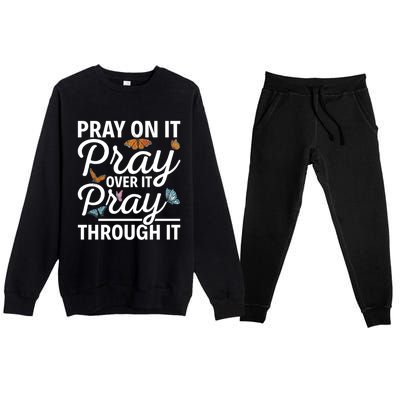 Christian Religious Pray On It Pray Over It Pray Through It Gift Premium Crewneck Sweatsuit Set