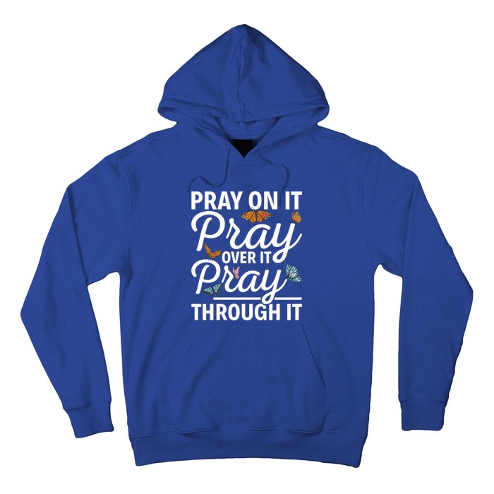 Christian Religious Pray On It Pray Over It Pray Through It Gift Hoodie