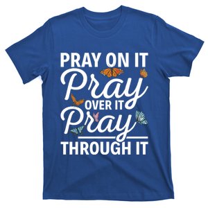 Christian Religious Pray On It Pray Over It Pray Through It Gift T-Shirt