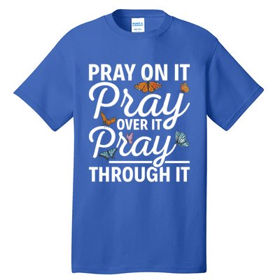 Christian Religious Pray On It Pray Over It Pray Through It Gift Tall T-Shirt