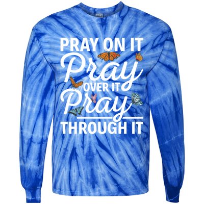 Christian Religious Pray On It Pray Over It Pray Through It Gift Tie-Dye Long Sleeve Shirt