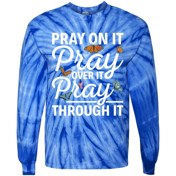 Christian Religious Pray On It Pray Over It Pray Through It Gift Tie-Dye Long Sleeve Shirt