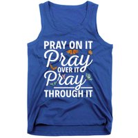 Christian Religious Pray On It Pray Over It Pray Through It Gift Tank Top