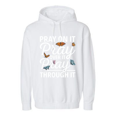 Christian Religious Pray On It Pray Over It Pray Through It Gift Garment-Dyed Fleece Hoodie