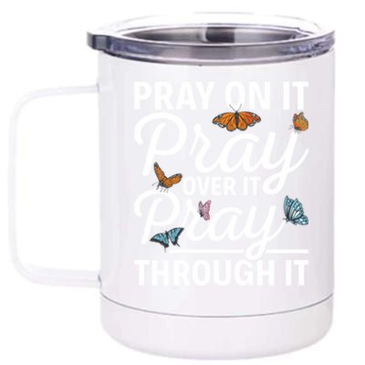 Christian Religious Pray On It Pray Over It Pray Through It Gift 12 oz Stainless Steel Tumbler Cup