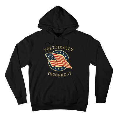 Conservative Republican Politically Incorrect Hoodie