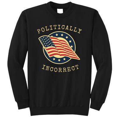 Conservative Republican Politically Incorrect Sweatshirt