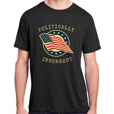 Conservative Republican Politically Incorrect Adult ChromaSoft Performance T-Shirt