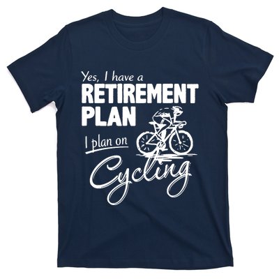 Cycling Retirement Plan Cyclist Bicycle T-Shirt