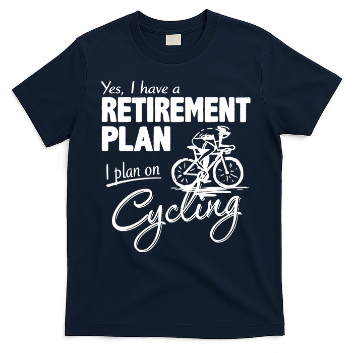 Cycling Retirement Plan Cyclist Bicycle T-Shirt