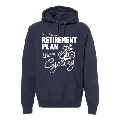 Cycling Retirement Plan Cyclist Bicycle Premium Hoodie