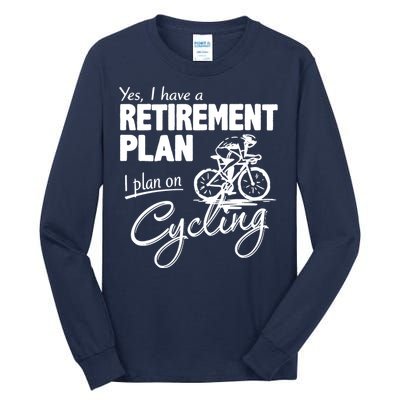 Cycling Retirement Plan Cyclist Bicycle Tall Long Sleeve T-Shirt