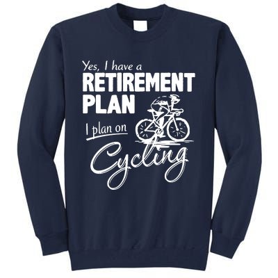 Cycling Retirement Plan Cyclist Bicycle Tall Sweatshirt