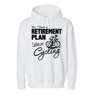 Cycling Retirement Plan Cyclist Bicycle Garment-Dyed Fleece Hoodie