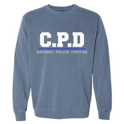 C.P.D Retired Police Officer Chicago PD Gift Garment-Dyed Sweatshirt
