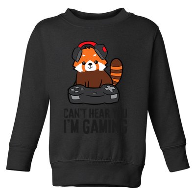 Cute Red Panda Gaming CanT Hear You IM Gaming Toddler Sweatshirt