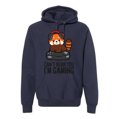 Cute Red Panda Gaming CanT Hear You IM Gaming Premium Hoodie