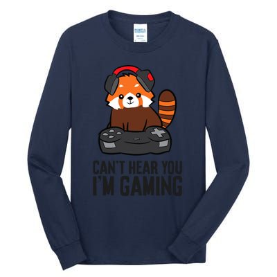 Cute Red Panda Gaming CanT Hear You IM Gaming Tall Long Sleeve T-Shirt