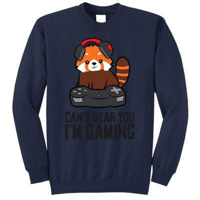 Cute Red Panda Gaming CanT Hear You IM Gaming Tall Sweatshirt