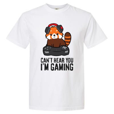 Cute Red Panda Gaming CanT Hear You IM Gaming Garment-Dyed Heavyweight T-Shirt