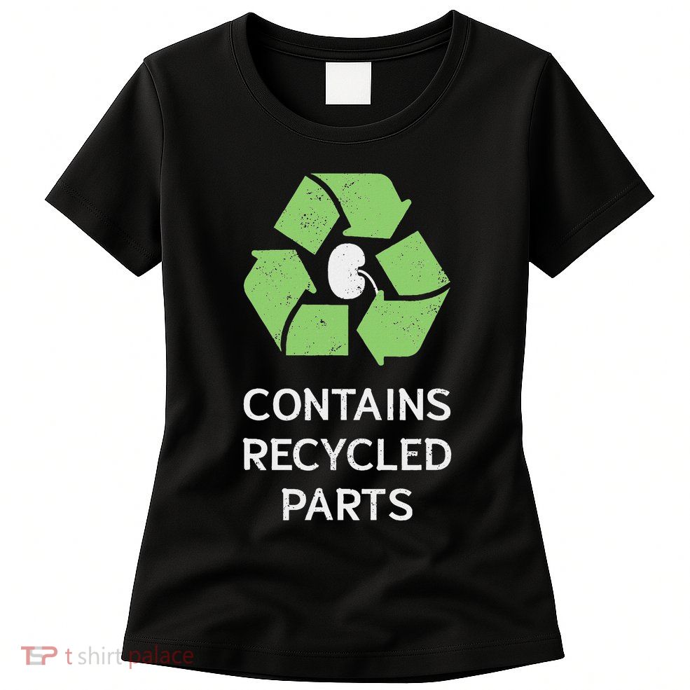 Contains Recycled Parts Transplant Gift Women's T-Shirt