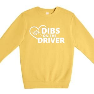 Car Racing Quote Race Wife / Friend Dibs On The Driver Gift Premium Crewneck Sweatshirt