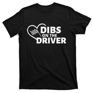 Car Racing Quote Race Wife / Friend Dibs On The Driver Gift T-Shirt