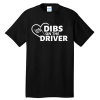 Car Racing Quote Race Wife / Friend Dibs On The Driver Gift Tall T-Shirt