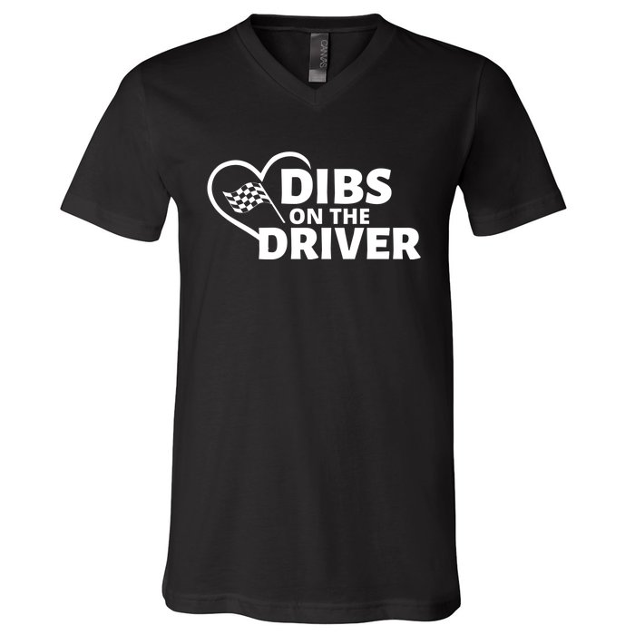 Car Racing Quote Race Wife / Friend Dibs On The Driver Gift V-Neck T-Shirt