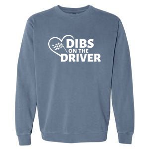 Car Racing Quote Race Wife / Friend Dibs On The Driver Gift Garment-Dyed Sweatshirt