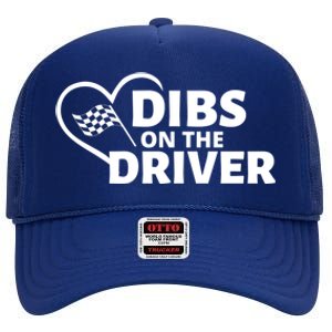 Car Racing Quote Race Wife / Friend Dibs On The Driver Gift High Crown Mesh Back Trucker Hat