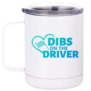 Car Racing Quote Race Wife / Friend Dibs On The Driver Gift 12 oz Stainless Steel Tumbler Cup