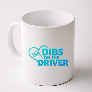 Car Racing Quote Race Wife / Friend Dibs On The Driver Gift Coffee Mug