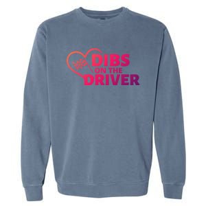 Car Racing Quote Race Wife / Friend Dibs On The Driver Gift Garment-Dyed Sweatshirt