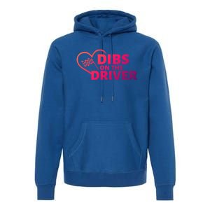 Car Racing Quote Race Wife / Friend Dibs On The Driver Gift Premium Hoodie