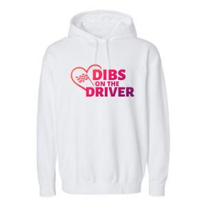 Car Racing Quote Race Wife / Friend Dibs On The Driver Gift Garment-Dyed Fleece Hoodie