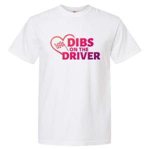 Car Racing Quote Race Wife / Friend Dibs On The Driver Gift Garment-Dyed Heavyweight T-Shirt