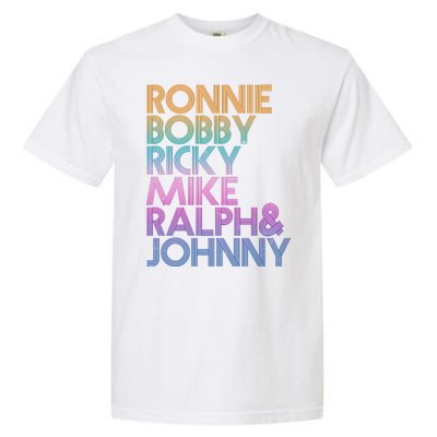 Cool Retro Ronnie Bobby Ricky Mike Ralph And Johnny Garment-Dyed Heavyweight T-Shirt