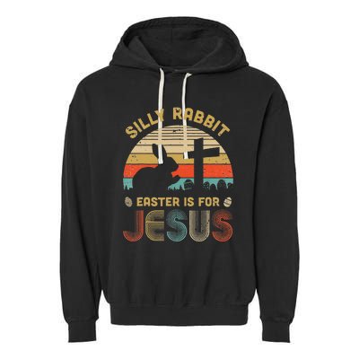 Christian Religious Silly Rabbit Easter Is For Jesus Garment-Dyed Fleece Hoodie