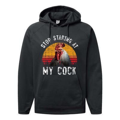 Chicken Rooster Stop Staring At My Cock Performance Fleece Hoodie