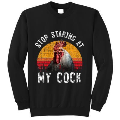 Chicken Rooster Stop Staring At My Cock Sweatshirt