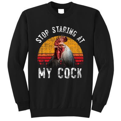 Chicken Rooster Stop Staring At My Cock Sweatshirt