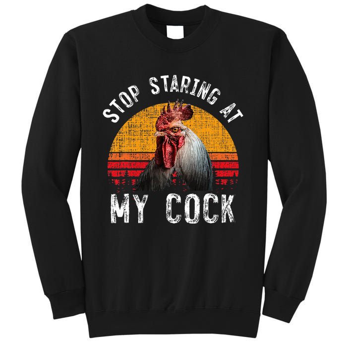 Chicken Rooster Stop Staring At My Cock Sweatshirt