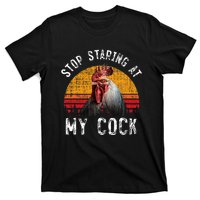 Chicken Rooster Stop Staring At My Cock T-Shirt