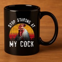 Chicken Rooster Stop Staring At My Cock 11oz C Handle Ceramic Mug