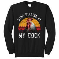 Chicken Rooster Stop Staring At My Cock Tall Sweatshirt